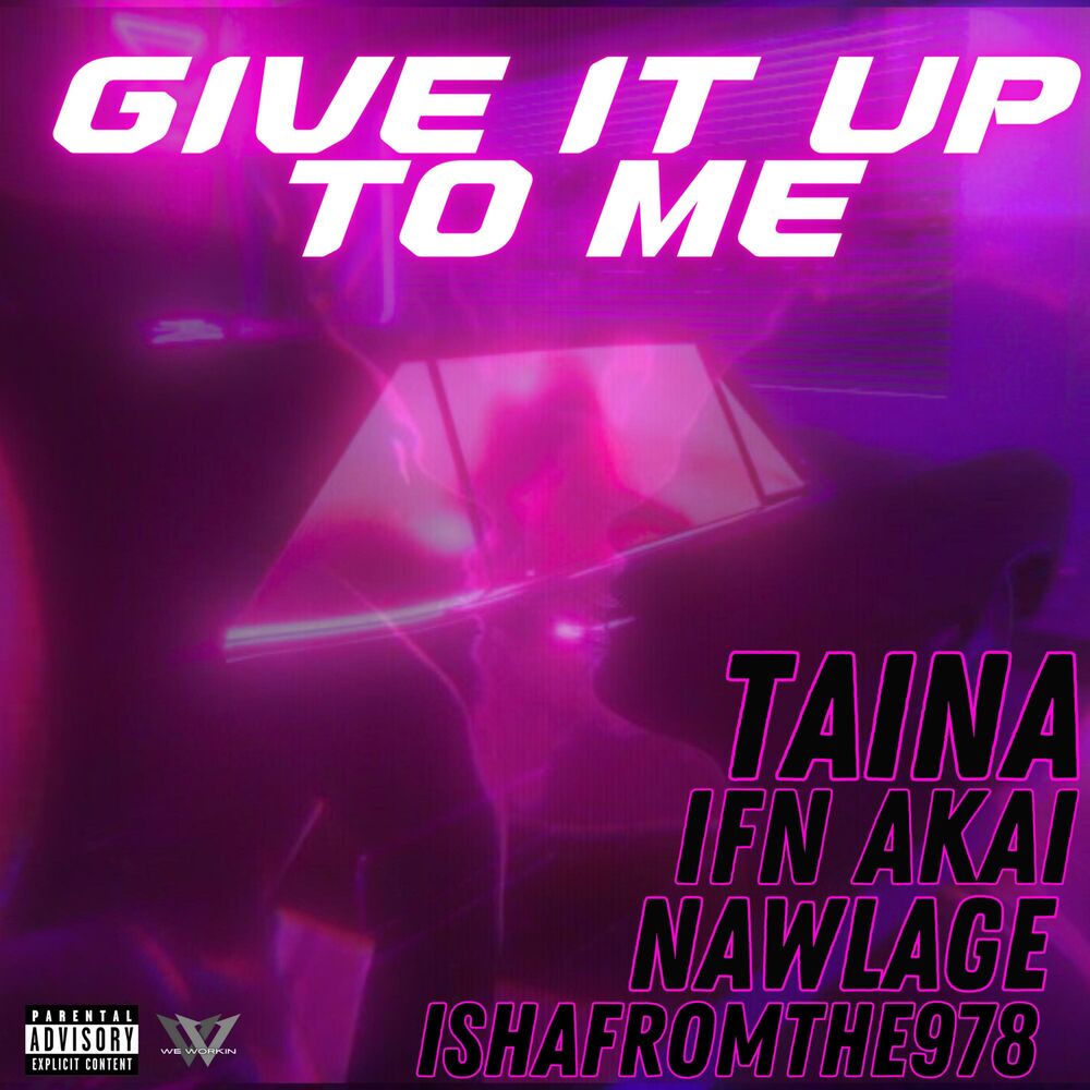 Picture of Give It Up To Me (feat. IFN Akai, Ishafromthe978 & Nawlage)