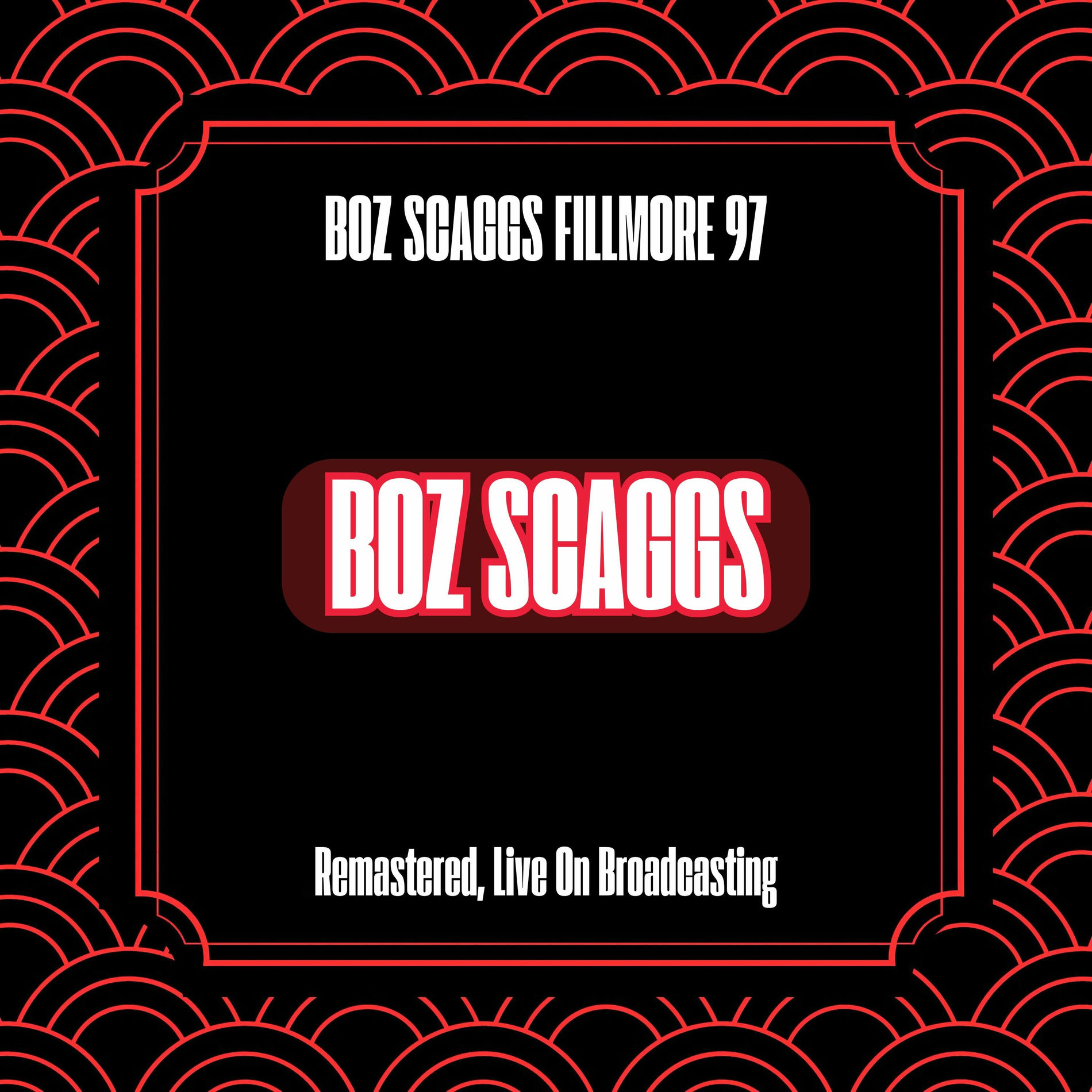 Album cover of Boz Scaggs Fillmore 97 (Remastered, Live On Broadcasting)