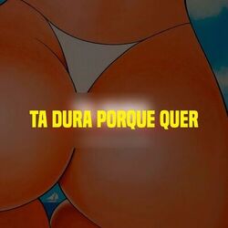 Cover of Ta Dura Porque Quer