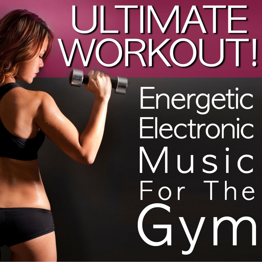 Picture of Ultimate Workout! Energetic Electronic Music for the Gym