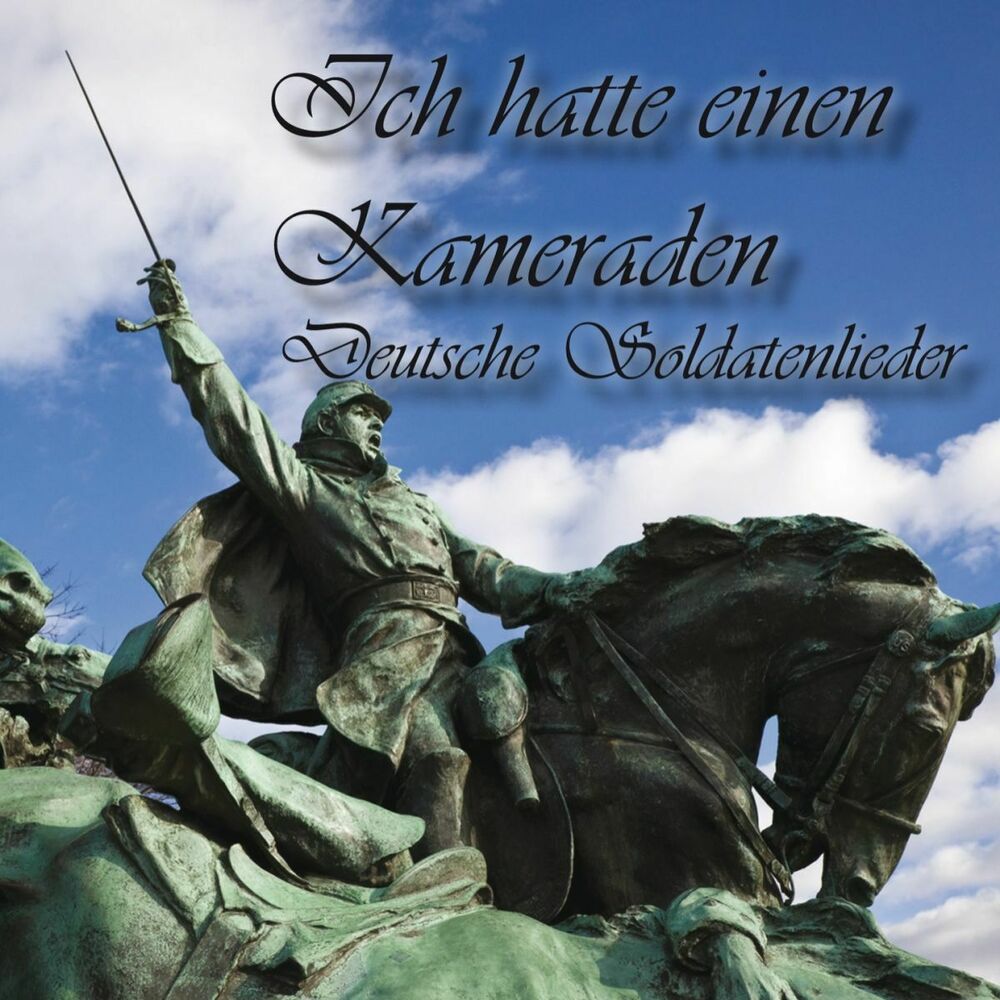 Picture of Ich hatte einen Kameraden : Deutsche Soldatenlieder