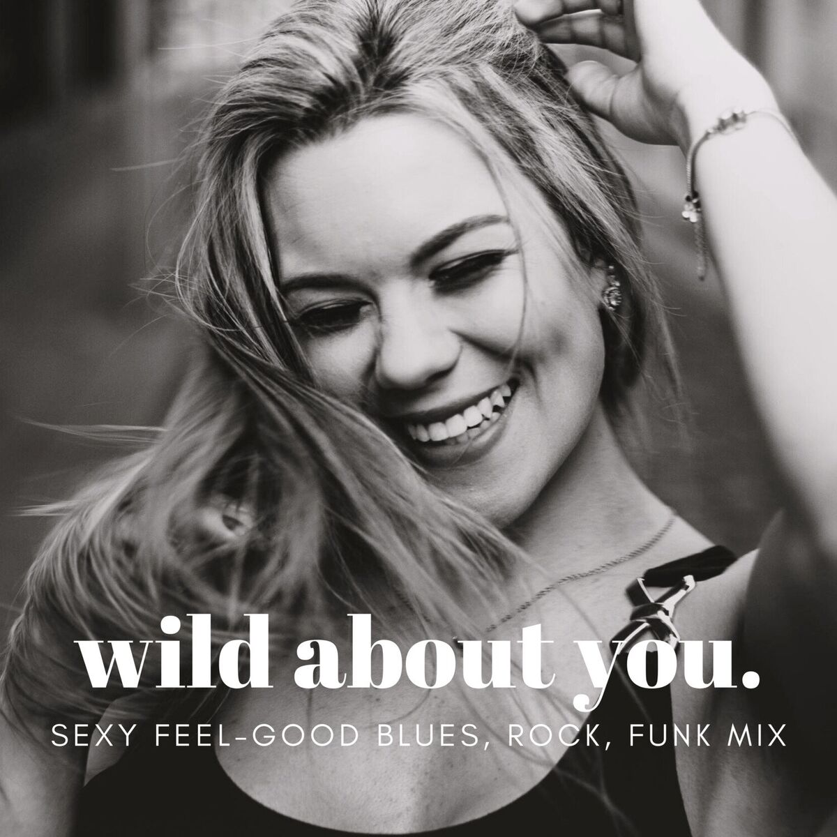 Album cover of Wild About You (Sexy Feel-Good Blues, Rock, Funk Mix)
