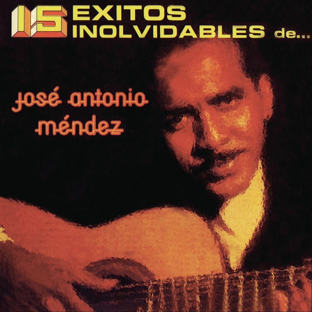 Picture of 15 Éxitos Inolvidables de José Antonio Méndez
