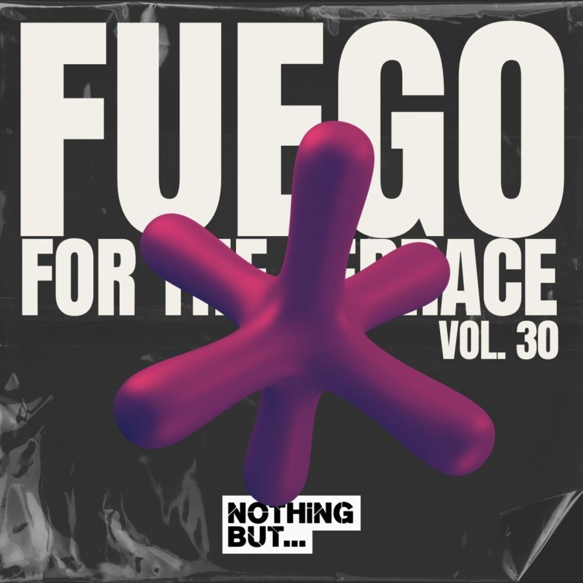 Album cover of Nothing But... Fuego for the Terrace, Vol. 30
