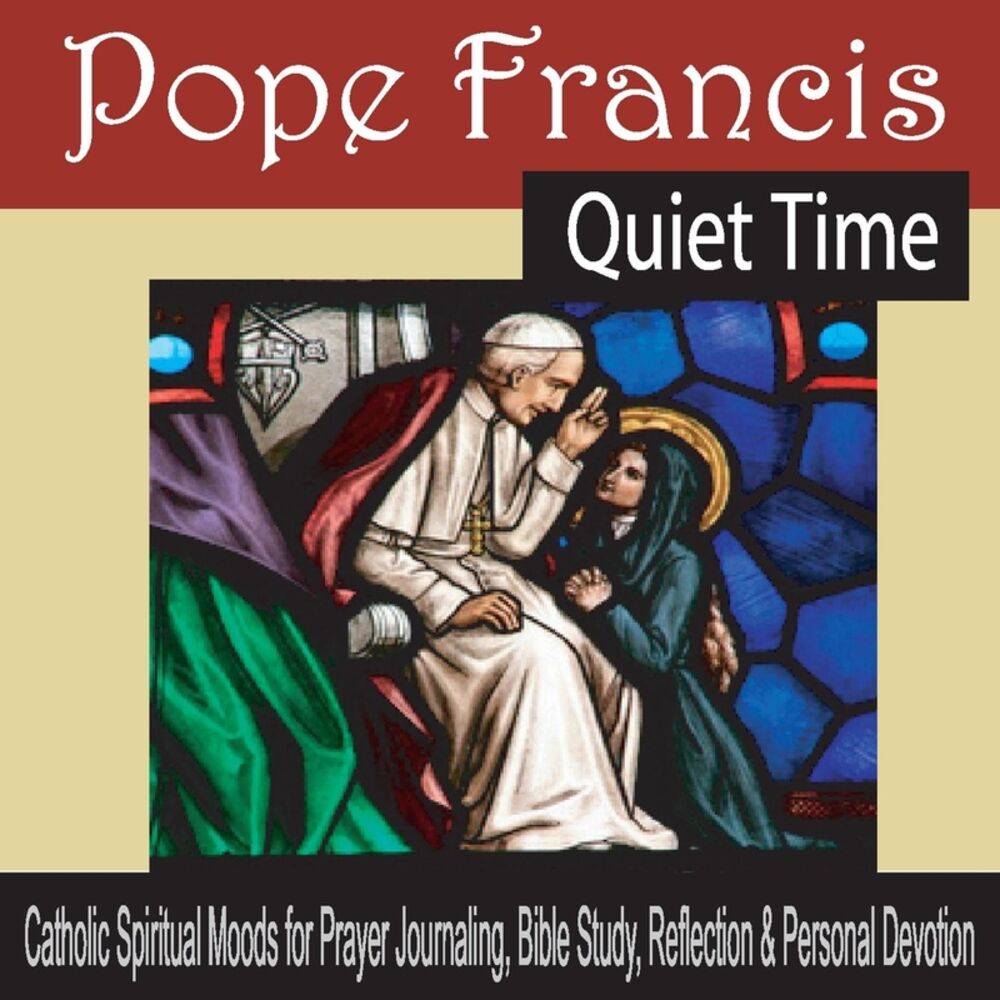 Picture of Pope Francis Quiet Time: Catholic Spiritual Moods for Prayer, Bible Study, Reflection & Personal Devotion