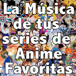 Cover of La Música de Tus Series de Anime Favoritas