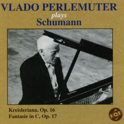 Cover of Vlado Perlemuter plays Schumann (Schumann: Kreisleriana, Op. 16; Fantasie In C Major, Op. 17)
