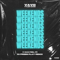 Cover of Weekends (I Can Feel It) (DJ PRESS PLAY Remix)