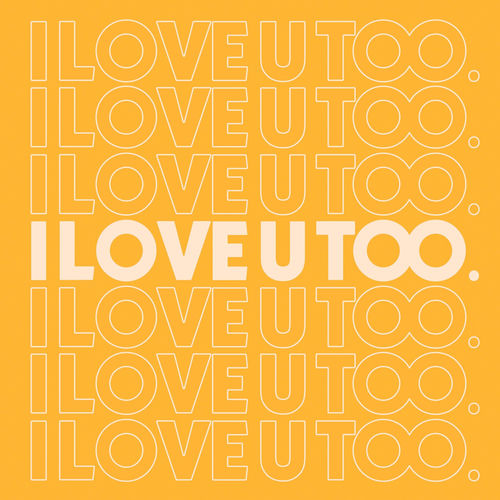 I Love U Too