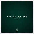 Até Outra Vez (Bênção)