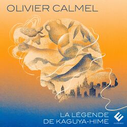 Cover of Olivier Calmel: La légende de Kaguya-Hime