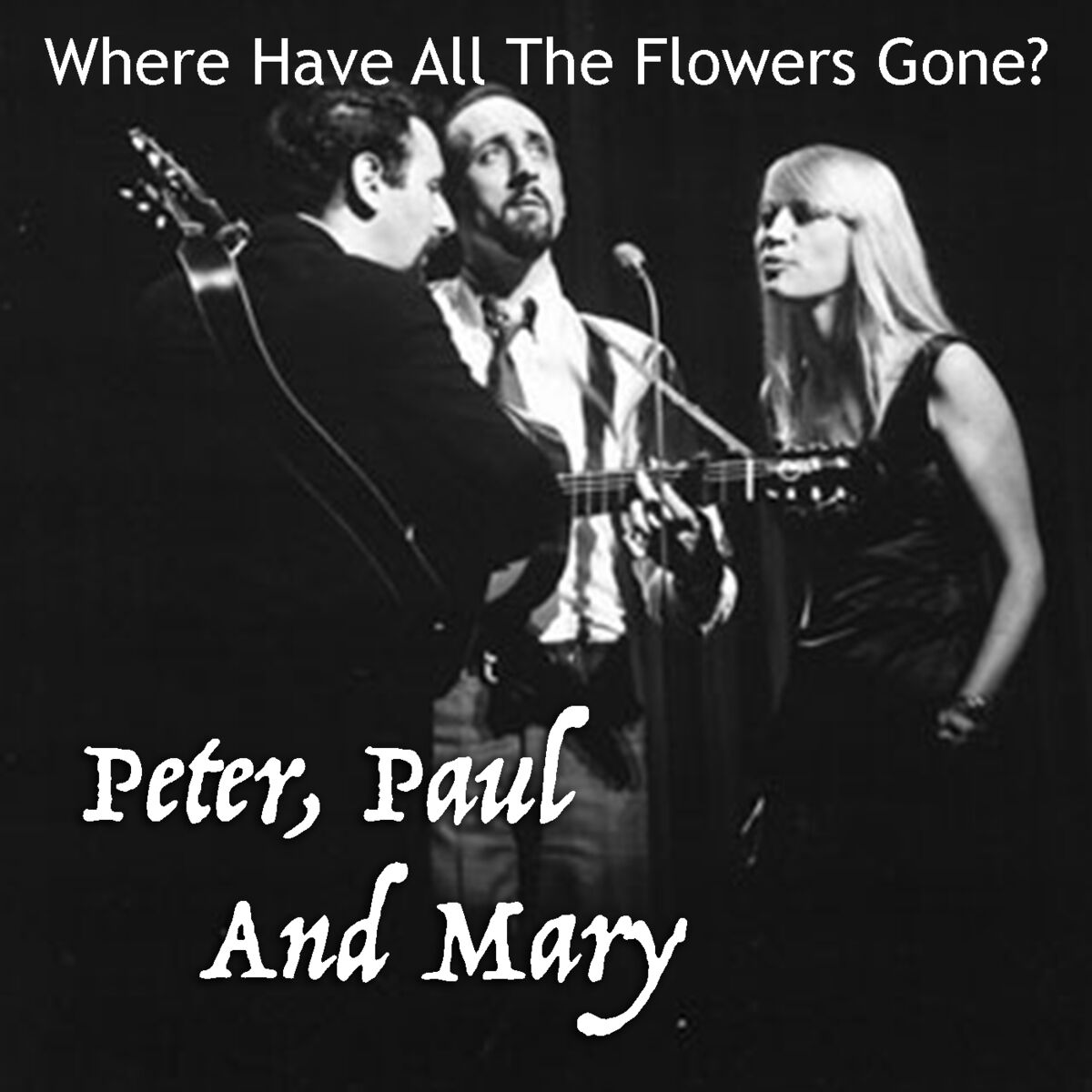 Peter, Paul And Mary - Where Have All The Flowers Gone?: lyrics and songs |  Deezer