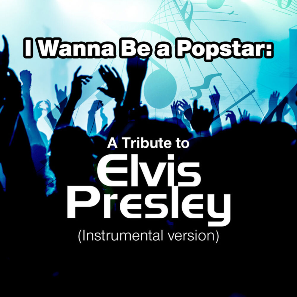 Picture of I Wanna Be a Popstar: A Tribute to Elvis Presley (Instrumental Version)