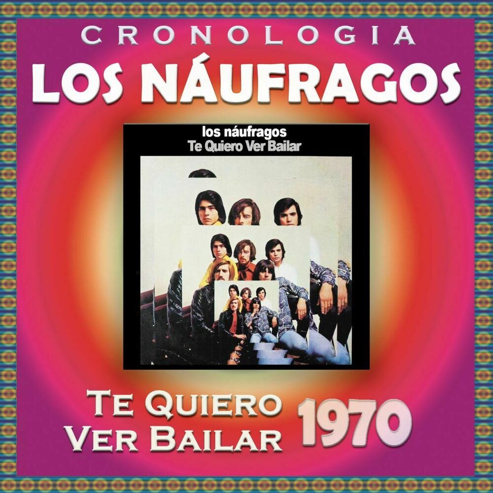 Picture of Los Náufragos Cronología - Te Quiero Ver Bailar (1970)