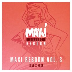 Cover of Maxi Reborn, Vol. 3: Love's Here