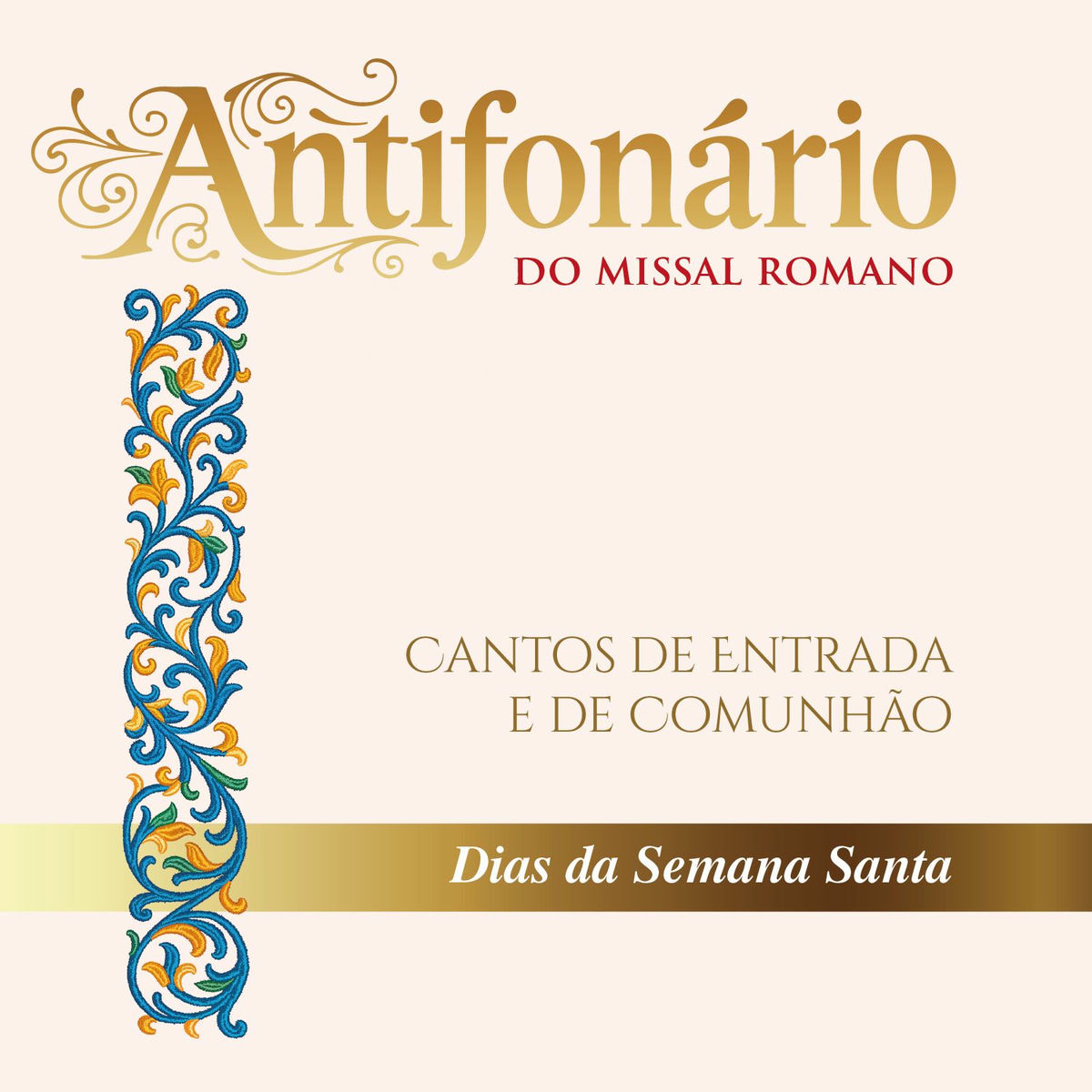 Album cover of Antifonário do Missal Romano: Cantos de Entrada e de Comunhão - Dias da Semana Santa