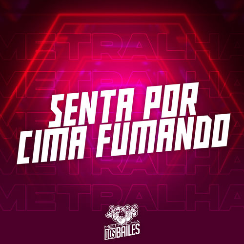 Senta por Cima Fumando