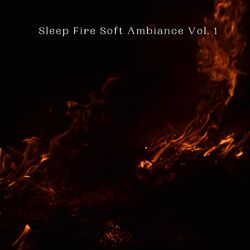 Cover of Sleep Fire Soft Ambiance Vol. 1