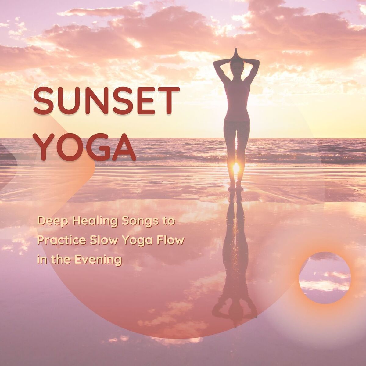 Album cover of Sunset Yoga: Deep Healing Songs to Practice Slow Yoga Flow in the Evening