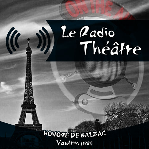 Le Radio Théâtre, Honoré de Balzac: Vautrin (1961)