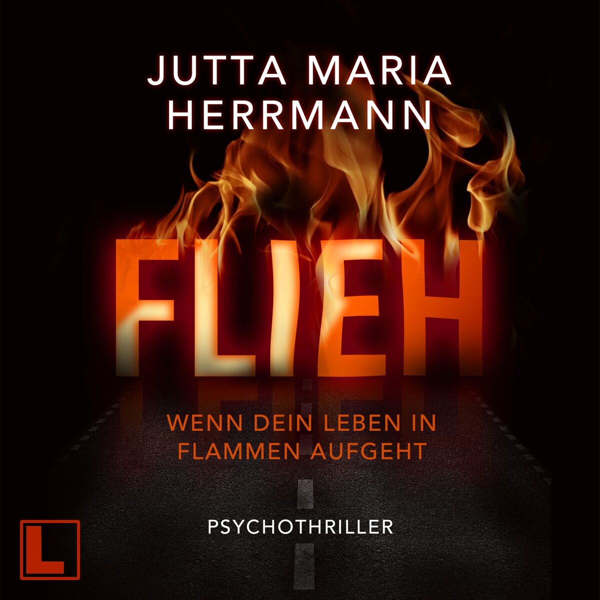 Album cover of Flieh - Wenn dein Leben in Flammen aufgeht (ungekürzt)