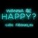 Wanna Be Happy?