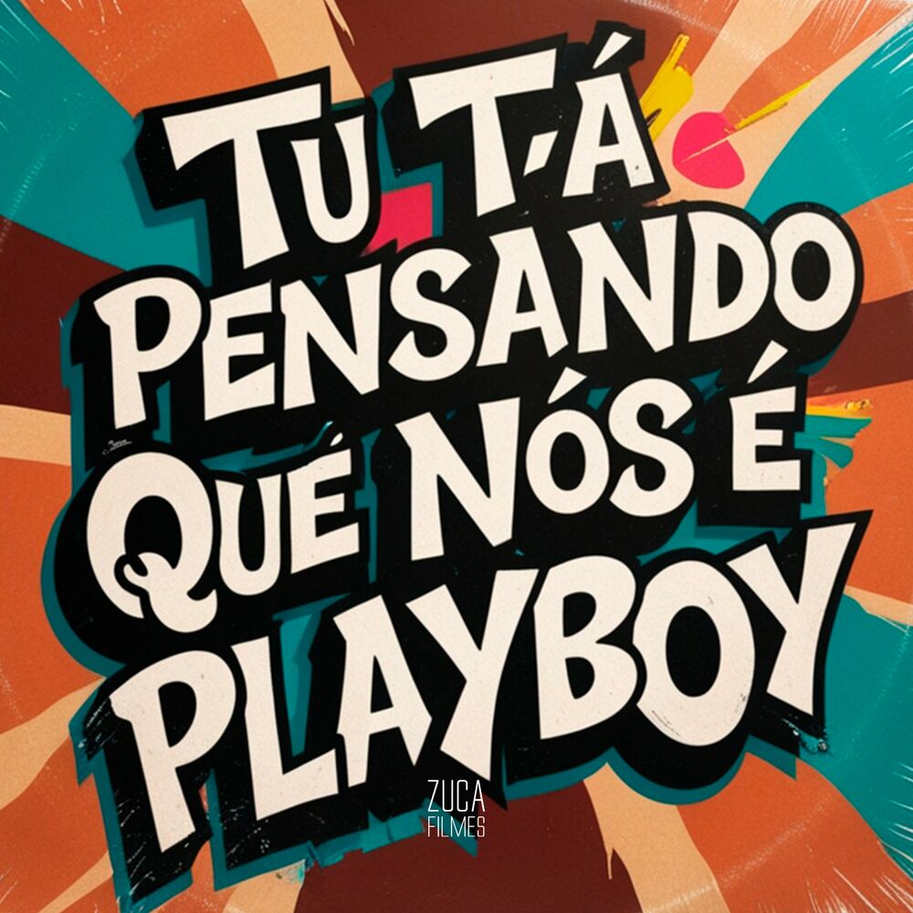 Picture of Tu Tá Pensando Que Nós É Playboy