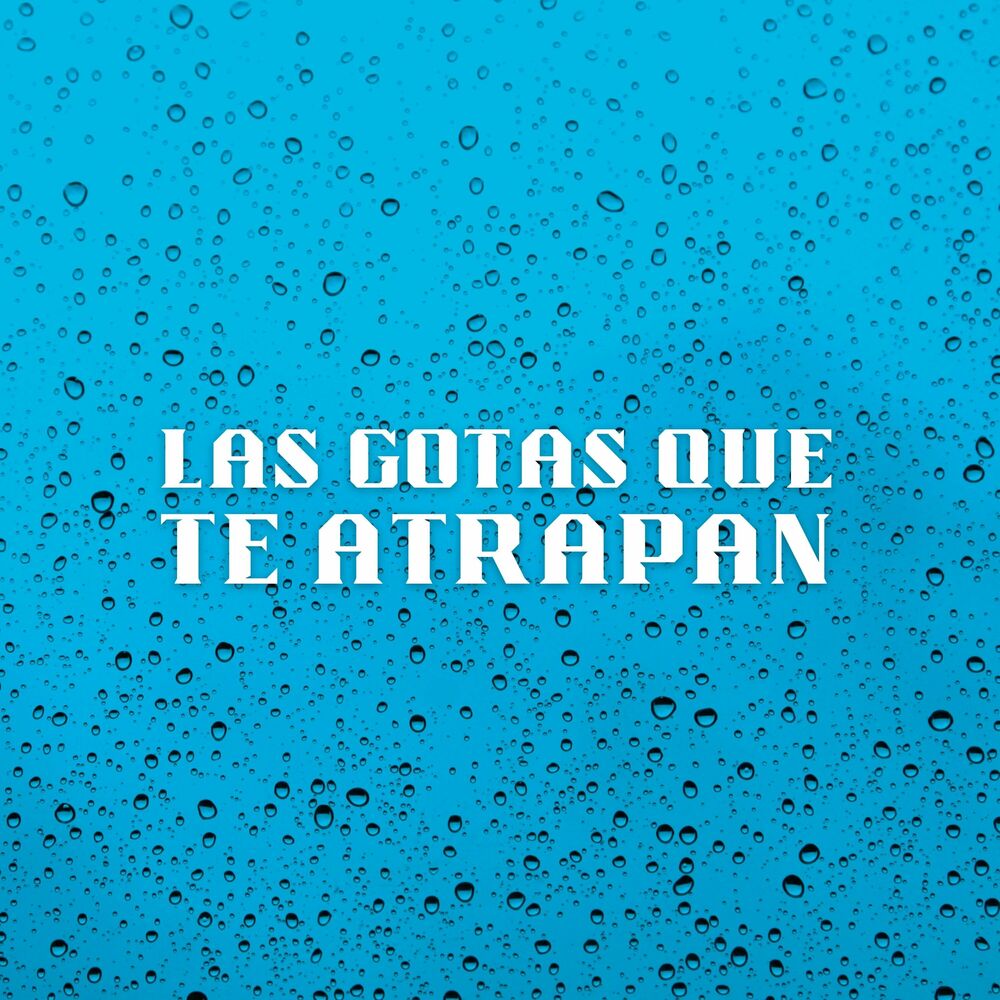 Picture of Las Gotas Que Te Atrapan