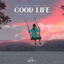 Cover of Good Life (Together Alone Remix)