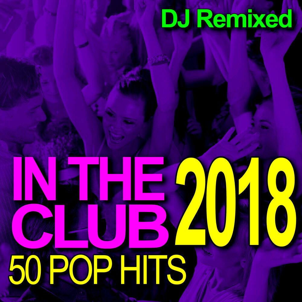 Picture of In the Club – 50 2018 Pop Hits – DJ Remixed