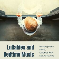 Cover of Lullabies and Bedtime Music: Relaxing Piano Music, Lullabies with Nature Sounds
