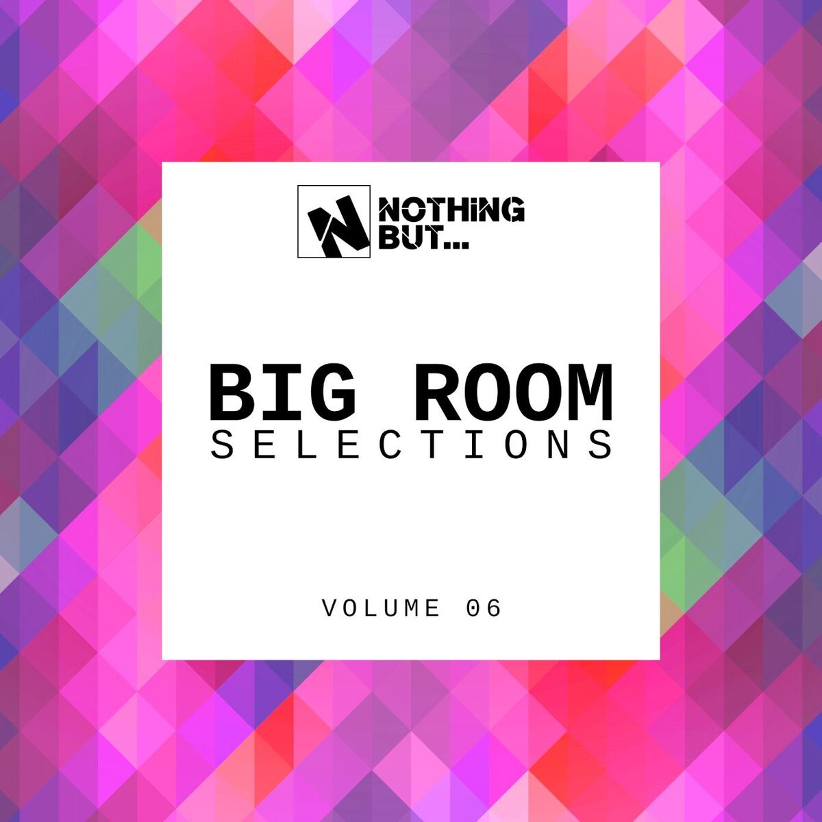 Album cover of Nothing But... Big Room Selections, Vol. 06