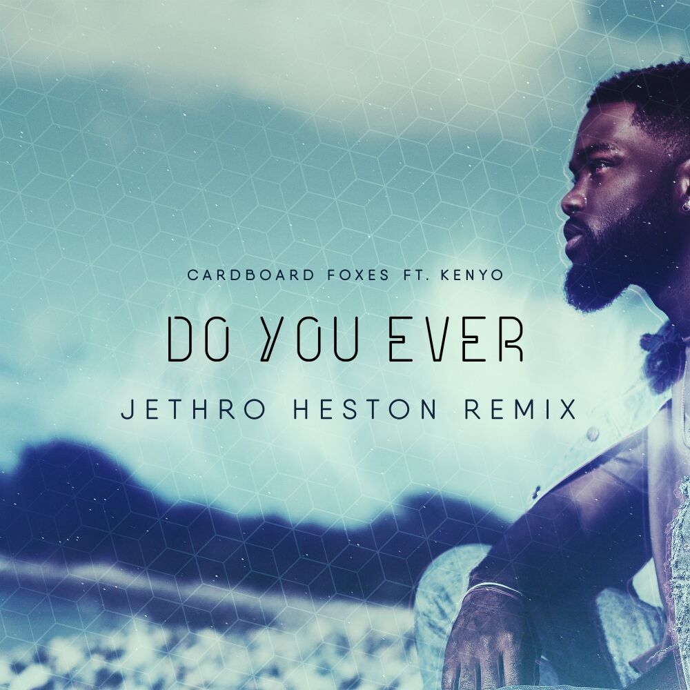 Picture of Do You Ever (Jethro Heston Remix)