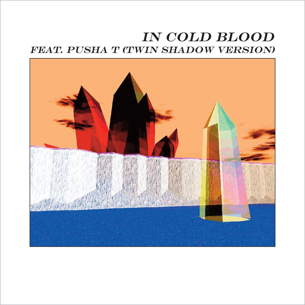 Picture of In Cold Blood (feat. Pusha T) (Twin Shadow Version)