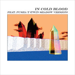 Cover of In Cold Blood (feat. Pusha T) (Twin Shadow Version)