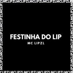 FESTINHA DO LIP