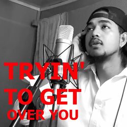 Cover of Tryin' to Get Over You