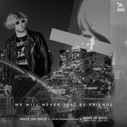 Cover of We Will Never Just Be Friends