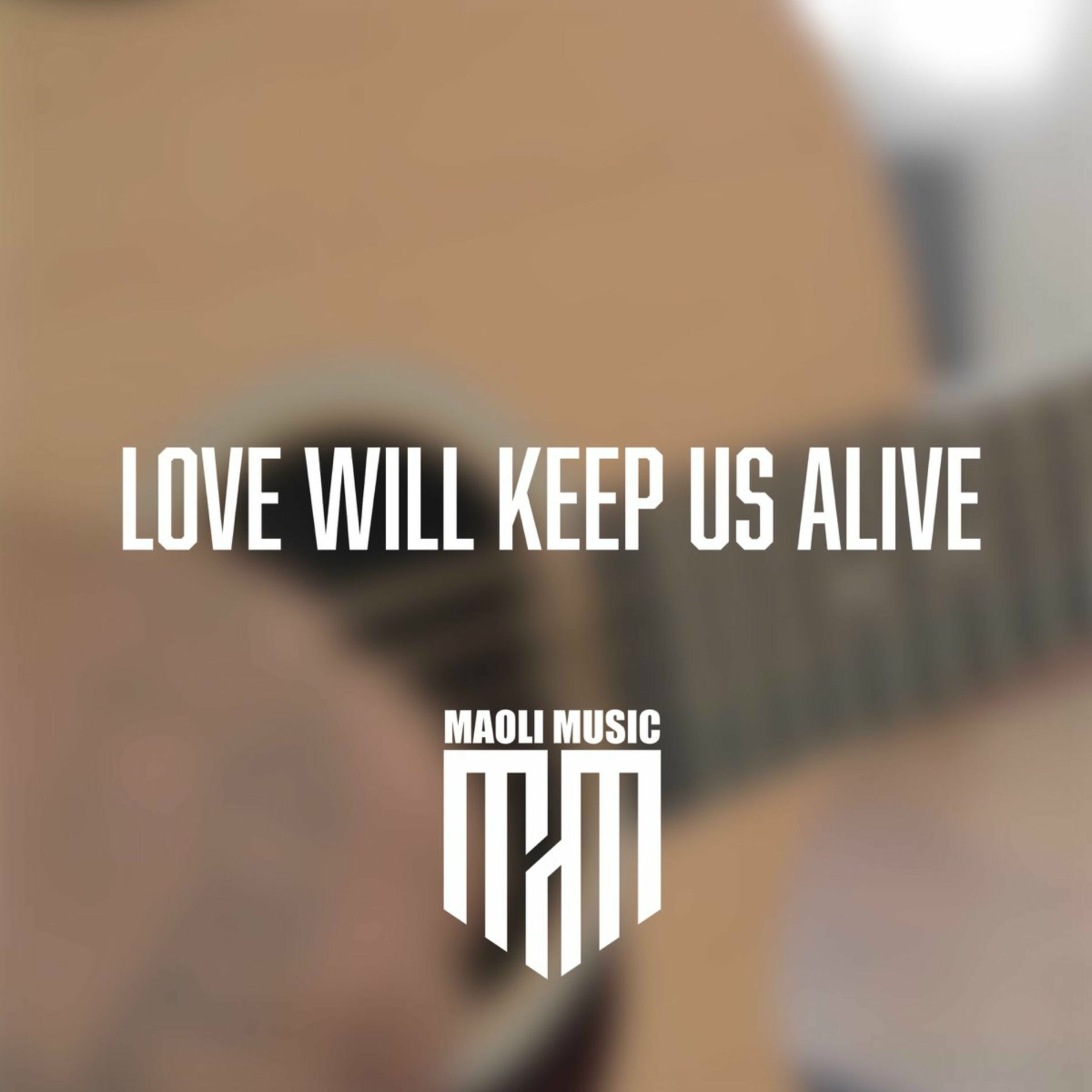 Album cover of Love Will Keep Us Alive