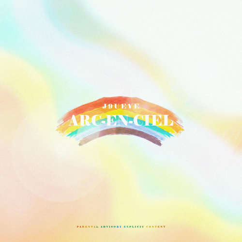 Arc-en-ciel - J9ueve | Deezer