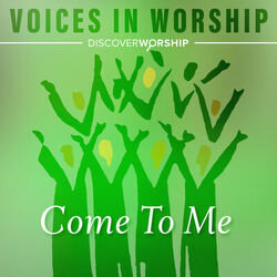 Cover of Voices in Worship: Come to Me