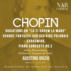 Cover of CHOPIN: VARIATIONS ON "LÀ CI DAREM LA MANO", GRANDE FANTAISIE SUR DES AIRS POLONAIS, RONDEAU DE CONCERT 'KRAKOWIAK', PIANO CONCERT