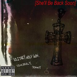 She'll Be Back Soon