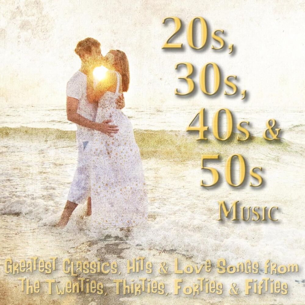 Picture of 20s, 30s, 40s & 50s Music - Greatest Classics, Hits & Love Songs from the Twenties, Thirties, Forties & Fifties