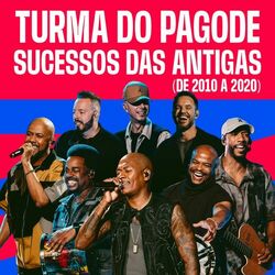 Cover of Turma do Pagode - Sucessos das Antigas (De 2010 a 2020)