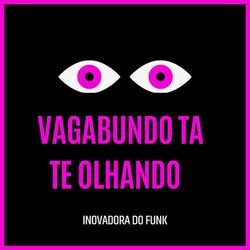 Cover of VAGABUNDO TA TE OLHANDO