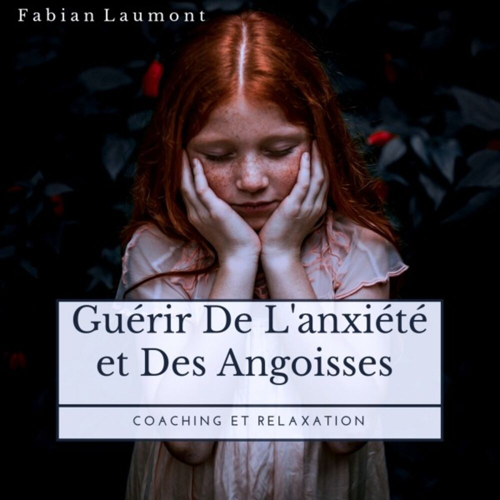 Picture of Guérir de l'anxiété et des angoisses (Coaching Et Relaxation)
