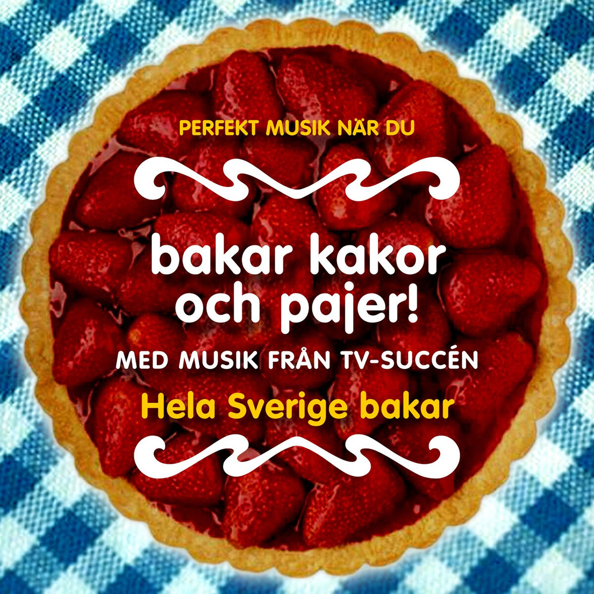 Album cover of Perfekt musik när du bakar kakor och pajer! (Med musik från TV-succén 