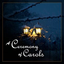 Cover of A Ceremony of Carols - Christmas Carols by the Choir of King's College, Cambridge