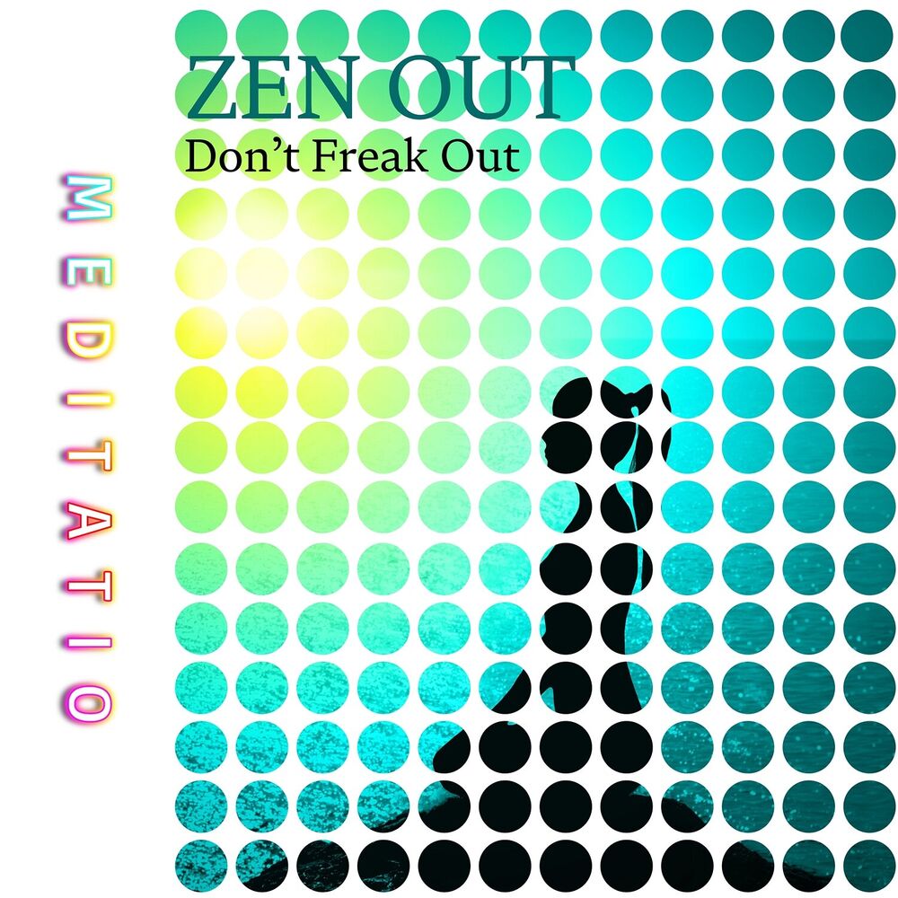 Picture of Zen Out, Don’t Freak out